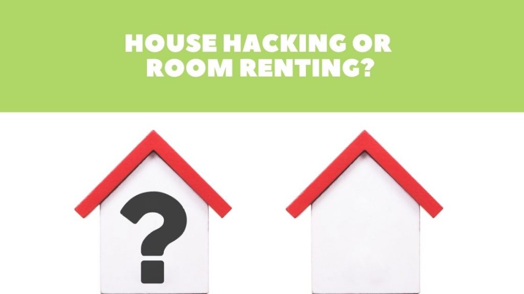 House Hacking vs. Renting Out Rooms:  Which is Better?