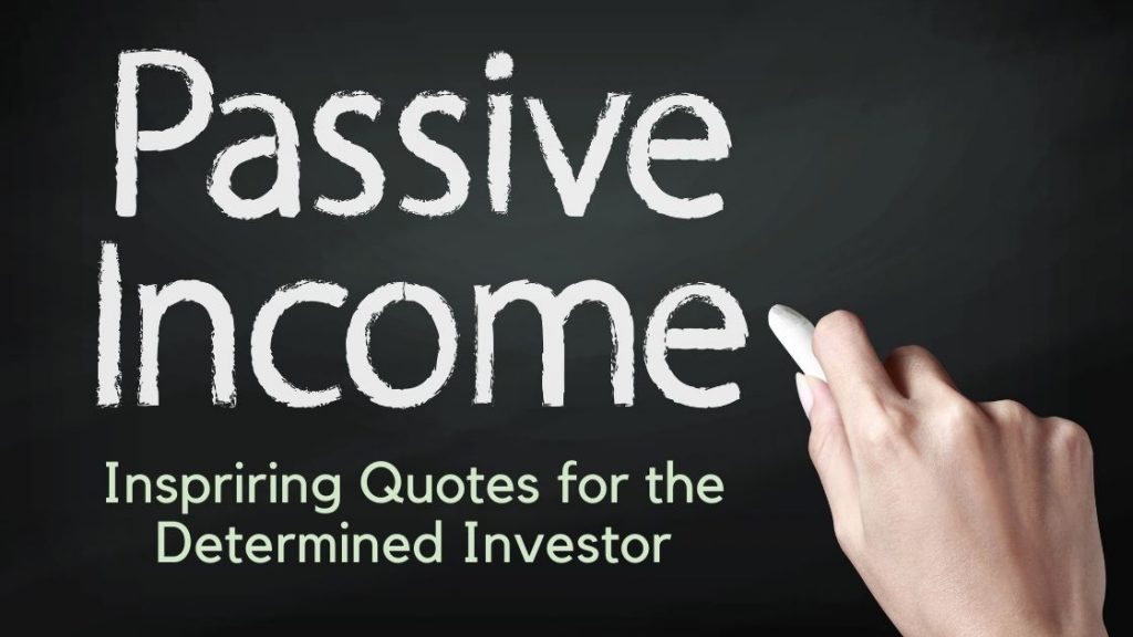 44 Inspiring Quotes on Passive Income for the Determined Investor
