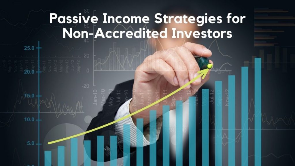 5 Powerful Passive Income Strategies For Non-Accredited Investors