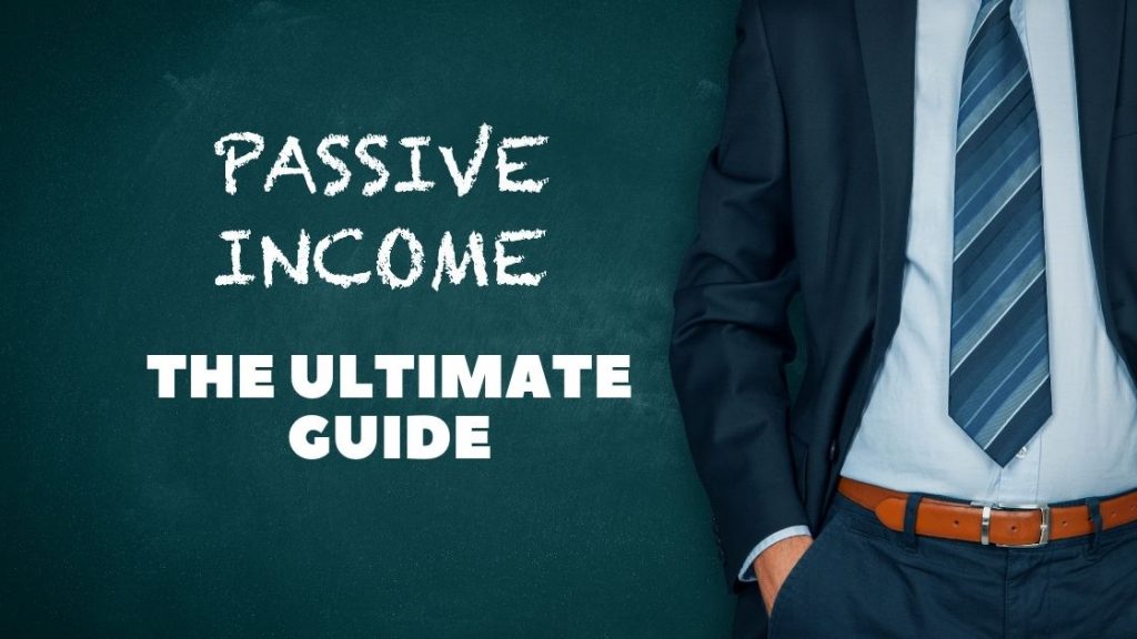 The Ultimate Guide to Passive Income [25+ Strategies That Work]