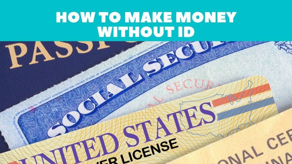 Shows various forms of ID and says how to make money with no id